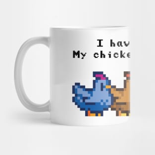 I have to go My chickens need me! Mug